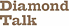 Diamond Talk